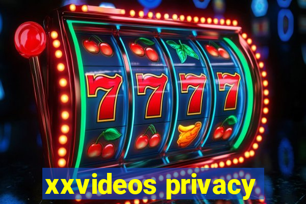 xxvideos privacy